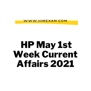 HP May 1st Week Current Affairs 2021