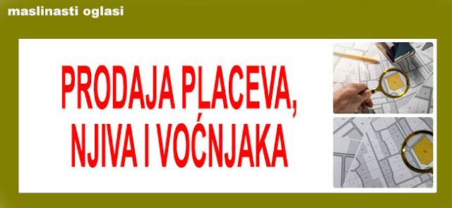 1f. PRODAJA PLACEVA, NJIVA I VOĆNJAKA MASLINASTI OGLASI