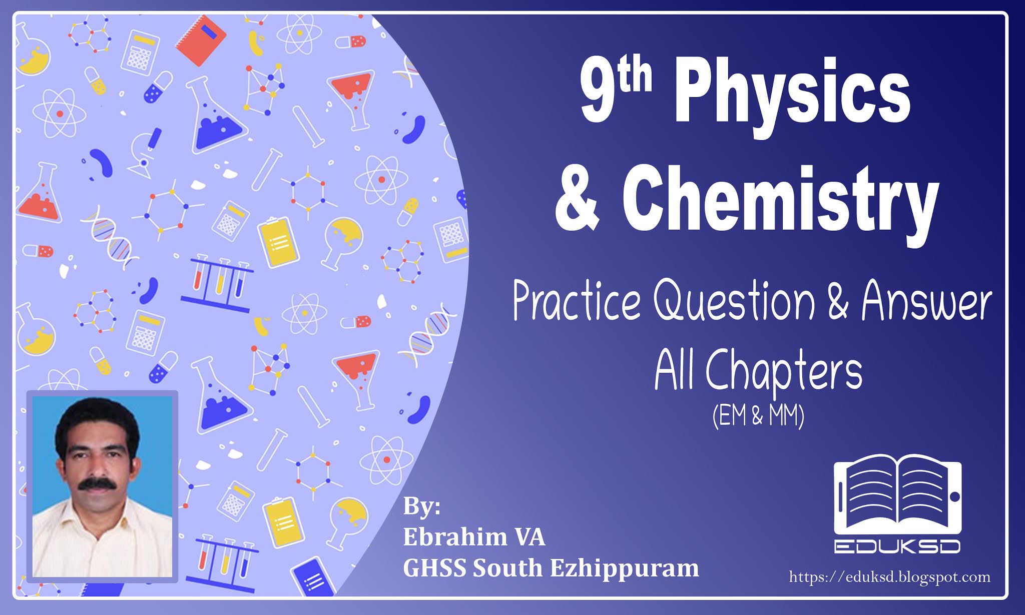STANDARD IX PHYSICS & CHEMISTRY - PRACTICE QUESTIONS AND ANSWERS- ALL CHAPTERS-MM AND EM