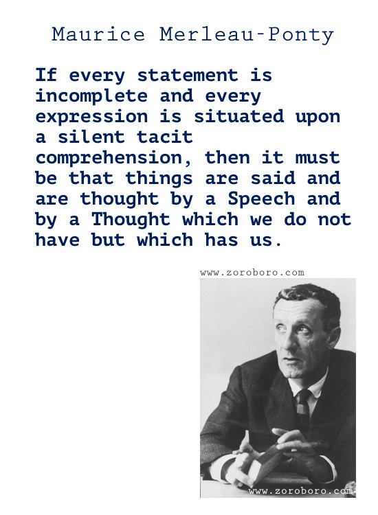 Maurice Merleau-Ponty Quotes, Maurice Merleau-Ponty ,Perception Quotes, Reflection, Life & Silence. Maurice Merleau-Ponty Philosophy