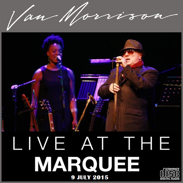 World Of BOOTLEGS BOOTLEG Van Morrison The Marquee, Cork, 9 July 2015