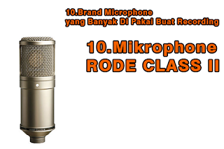 10.Brand Microphone yang Banyak Di Pakai Buat Recording