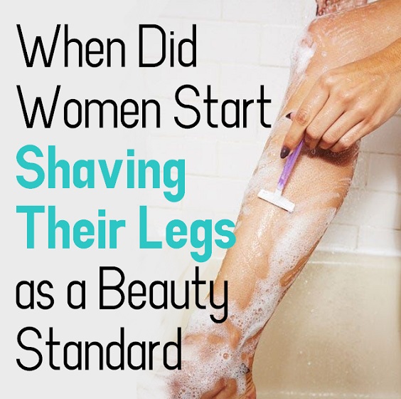When Did Women Start Shaving Their Legs as a Beauty Standard
