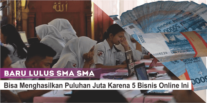 Baru Lulus SMASMA Bisa Menghasilkan Puluhan Juta Karena 5 Bisnis Online Ini Baru Lulus SMASMA Bisa Menghasilkan Puluhan Juta Karena 5 Bisnis Online Ini