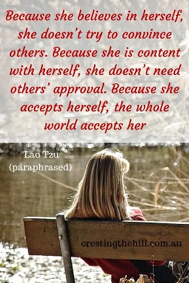 Because one believes in oneself, one doesn’t try to convince others. Because one is content with oneself, one doesn’t need others’ approval. Because one accepts oneself, the whole world accepts him or her. — Lao Tzu #quotes