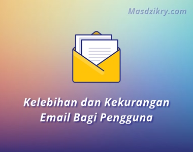Kelebihan dan kekurangan email Kelebihan dan kekurangan email