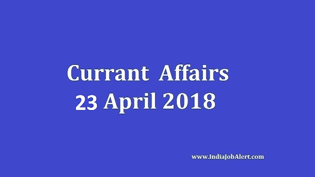 Exam Power: 23 April 2018 Today Current Affairs