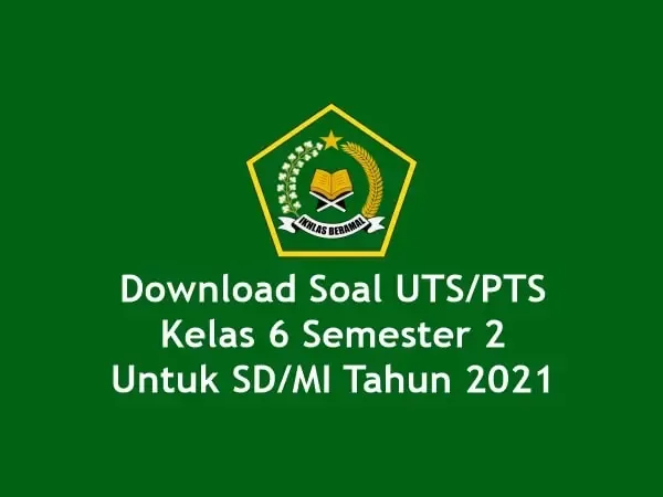 Download Soal UTS/PTS Kelas 6 Semester 2 Untuk SD/MI Tahun 2021
