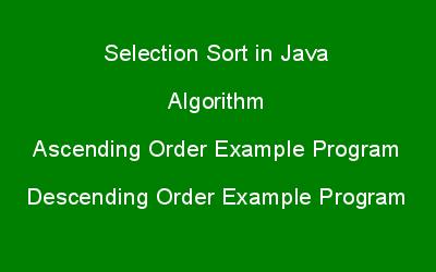 Selection Sort in java with Algorithm, Example | JavaProgramTo.com