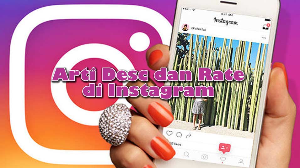 Apa Arti Desc Dan Rate Di Instagram Baca Penjelasan Berikut