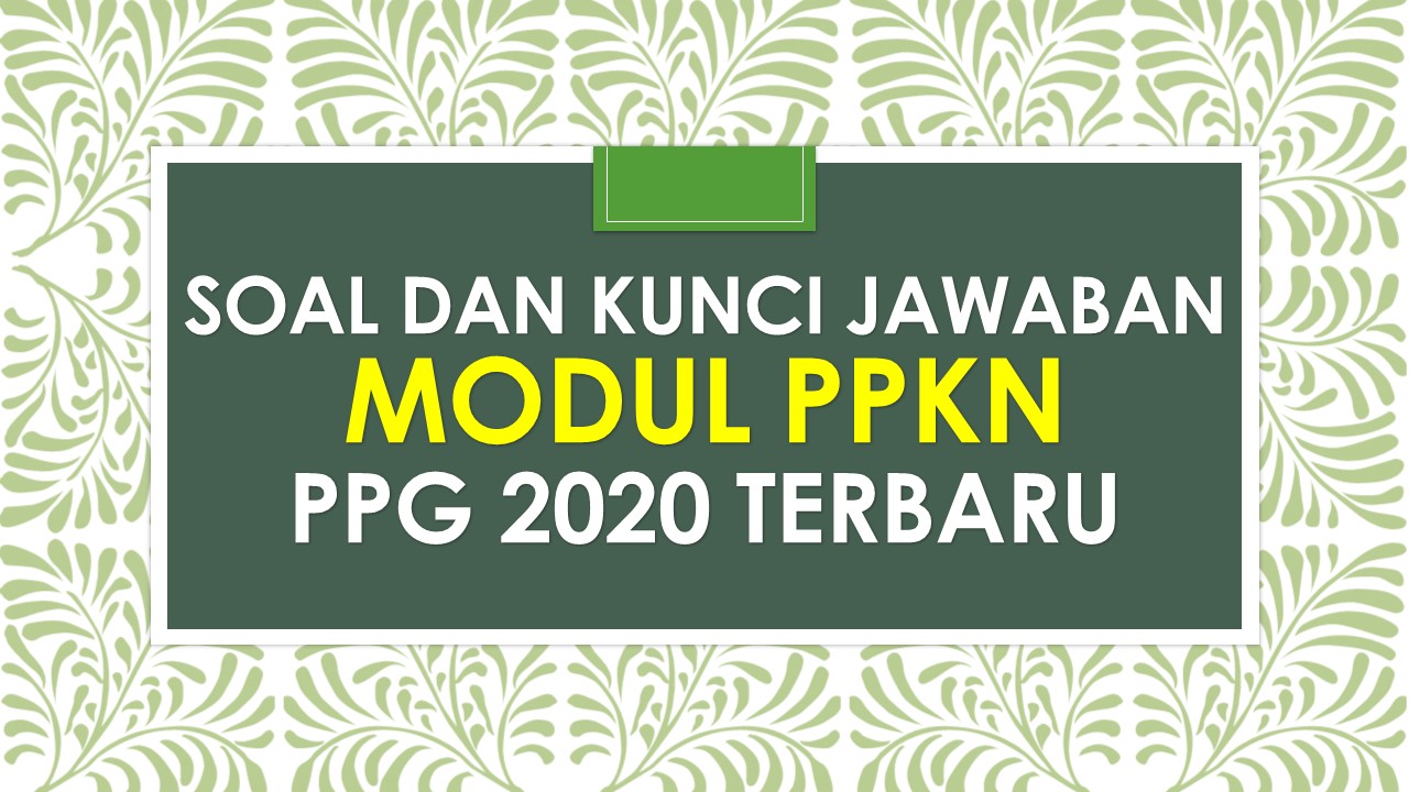 Kunci Jawaban Tes Formatif Modul PPKN KB 1 PPG Terbaru