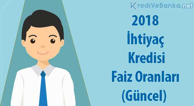 2018 ihtiyaç kredisi faiz oranları