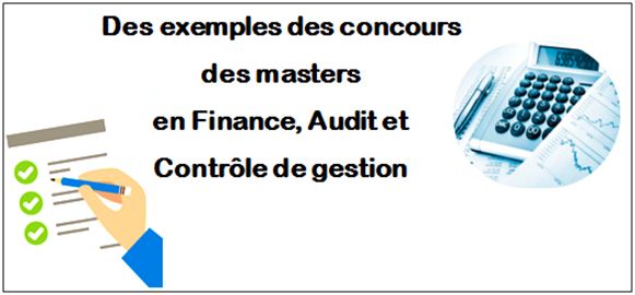Des exemples des concours des masters en Finance, Audit et Contrôle de gestion (FCA)