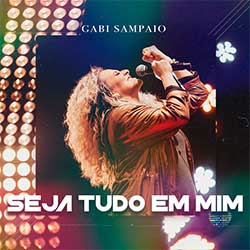 Baixar Música Gospel Seja Tudo Em Mim - Gabi Sampaio Mp3