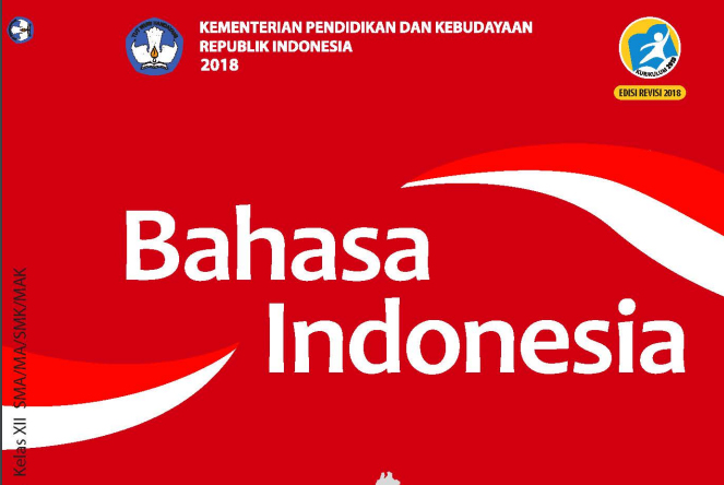 Buku Bahasa Indonesia Edisi Revisi 2018 Untuk Siswa Kelas XII SMA/MA