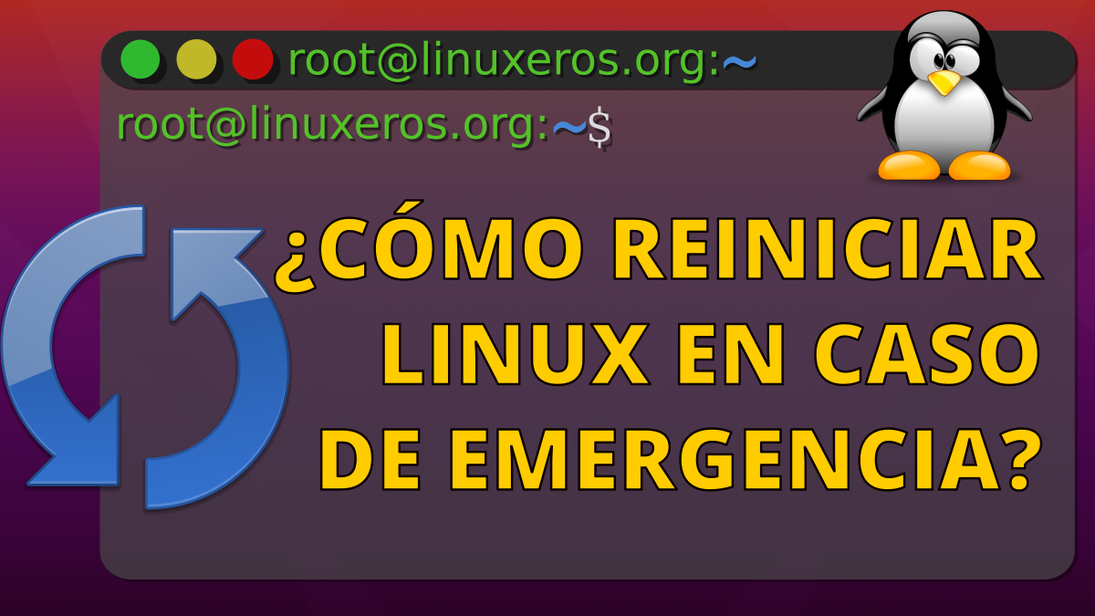 ¿Cómo Reiniciar Linux en Caso de Emergencia? Linuxeros