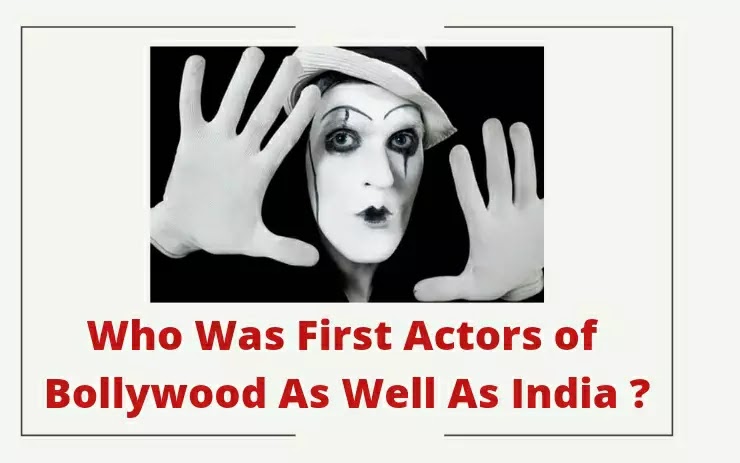 The First Actor Who Did Acting in Film | First Actor of India | Which is The First Film of India ?