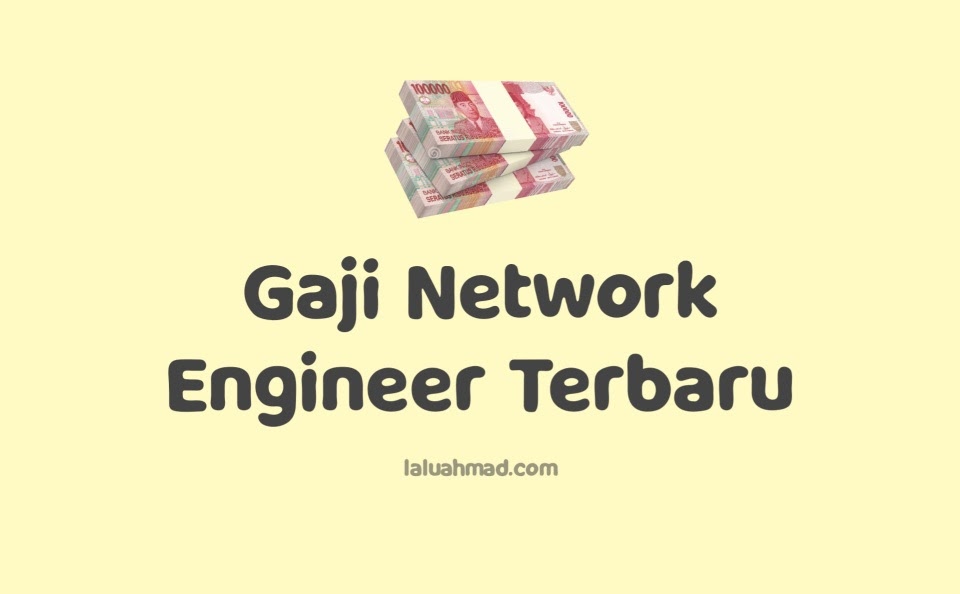 Gaji Network Engineer Terbaru 2021/2022