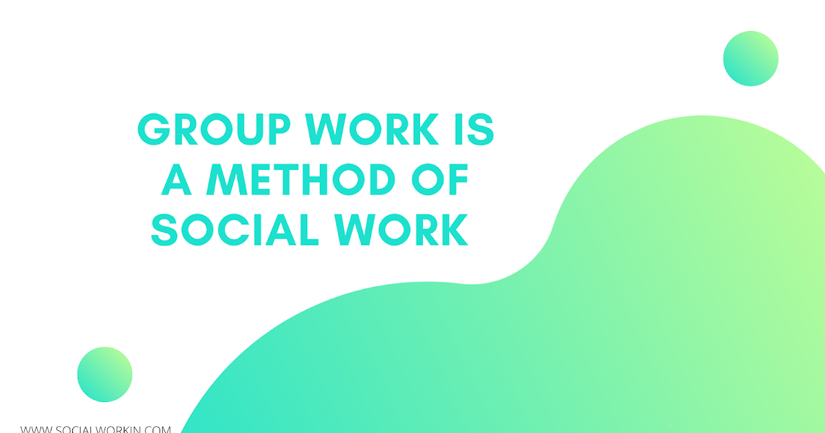 Social group work is a method of social work