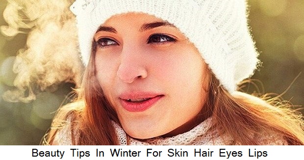 Beauty Tips In Winter For Skin Hair Eyes Lips