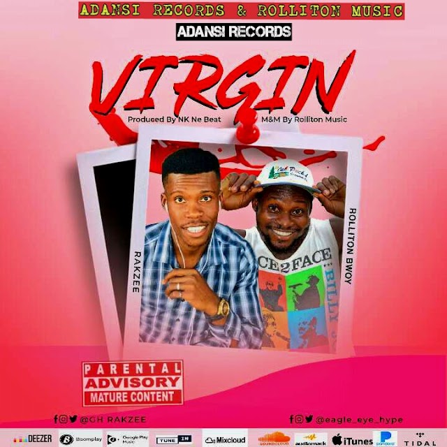 DOWNLOAD RAKZEE FT ROLLITON BWOY-VIRGIN-PROD.-BY-NK BEAT-M&M-ROLLITON MUSIC.