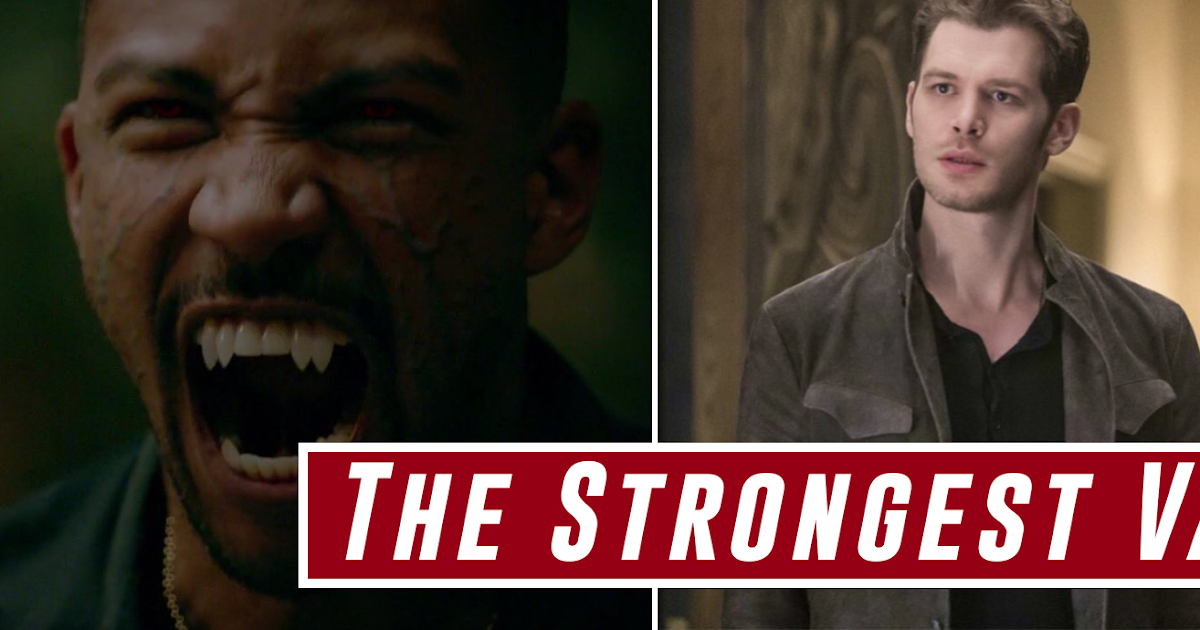 Top 10 Strongest Vampire In The Originals Top Nation Movies, Seris