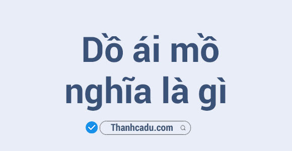 Dồ ái mồ nghĩa là gì?