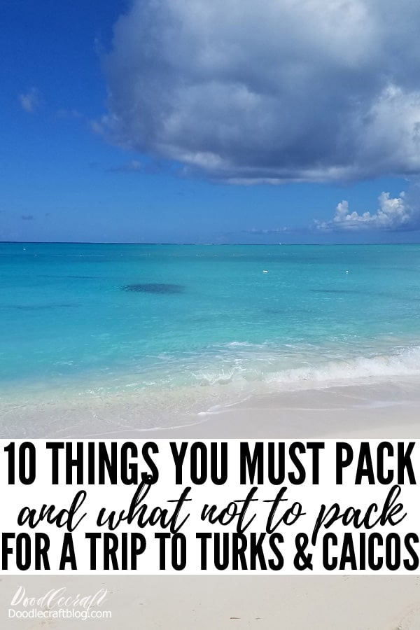 10 things you MUST Pack for a Trip to Beaches: Turks and Caicos--and What NOT to Pack!