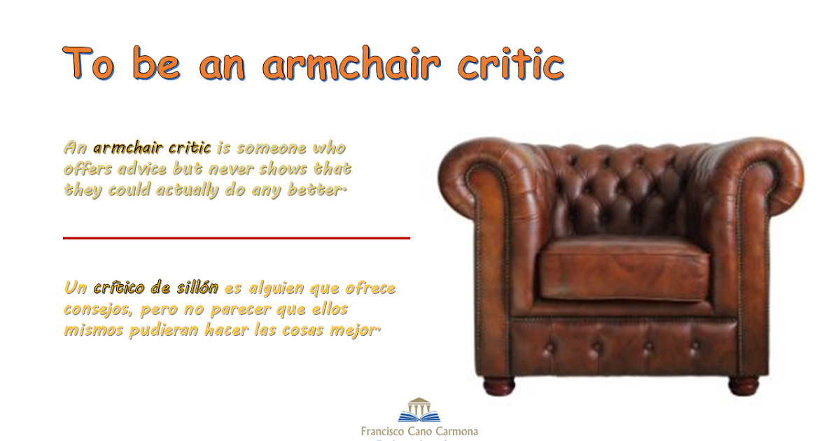 Estantes en el aula Idioms (CXXXI) "To be an armchair critic"