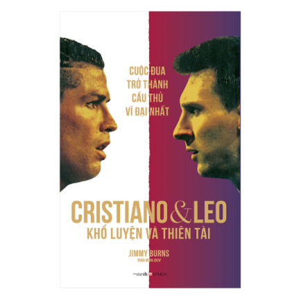 Cristiano Và Leo - Khổ Luyện Và Thiên tài - Cuộc Đua Trở Thành Cầu Thủ Vĩ Đại Nhất ebook PDF-EPUB-AWZ3-PRC-MOBI