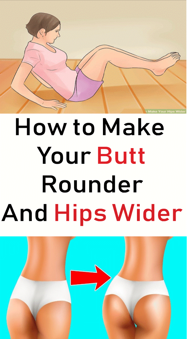 How to Make Your Butt Rounder And Hips Wider Healthy Lifestyle