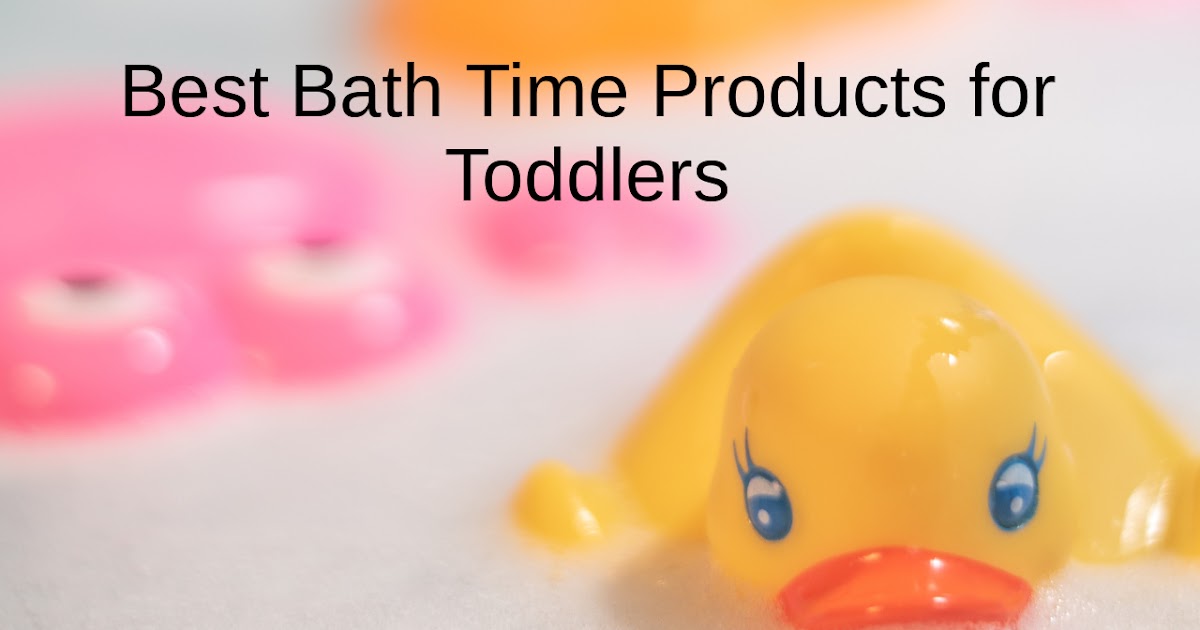 Raising Harry Best bath time products for toddlers