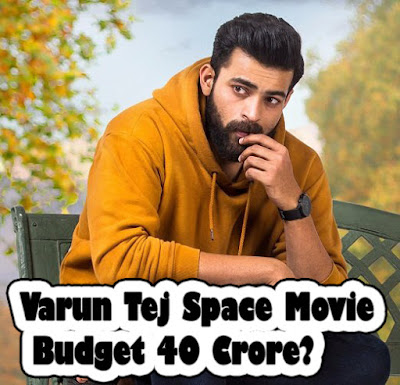Varun Tej Space Movie Budget 40 Crore?