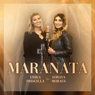 Baixar Música Gospel Maranata - Erika Priscilla feat. Soraya Moraes Mp3