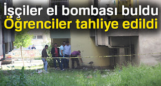 İşçiler el bombası buldu Öğrenciler tahliye edildi