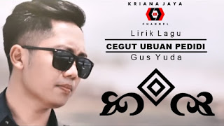 Lirik, Video dan MP3 Lagu Cegutin Ubuan Pedidi Gus Yuda