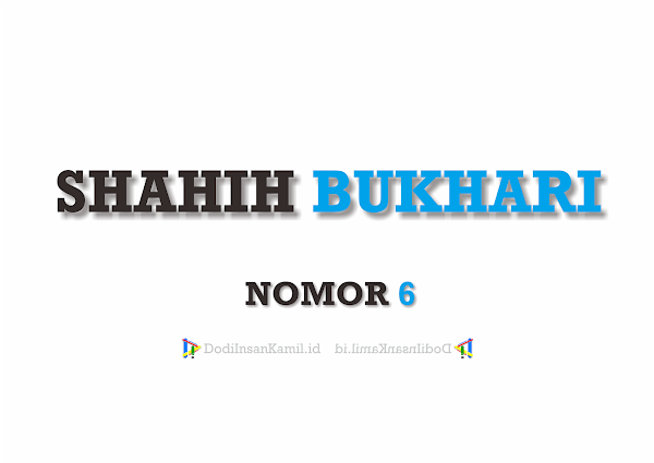 Hadis Bukhari Nomor 6 Hadis Bukhari Nomor 6