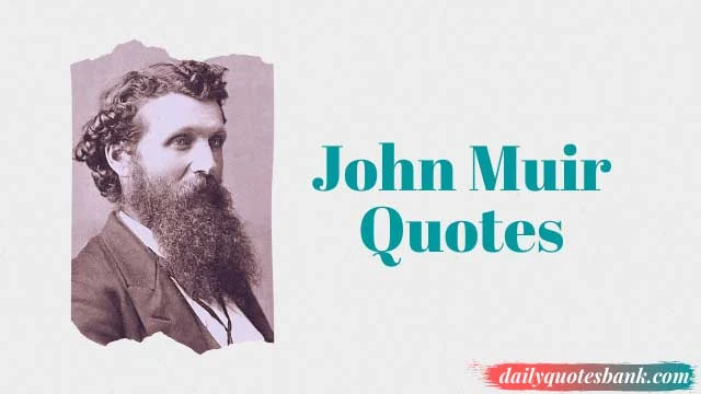 John Muir Quotes About Mountains, Trees, Nature, Alaska