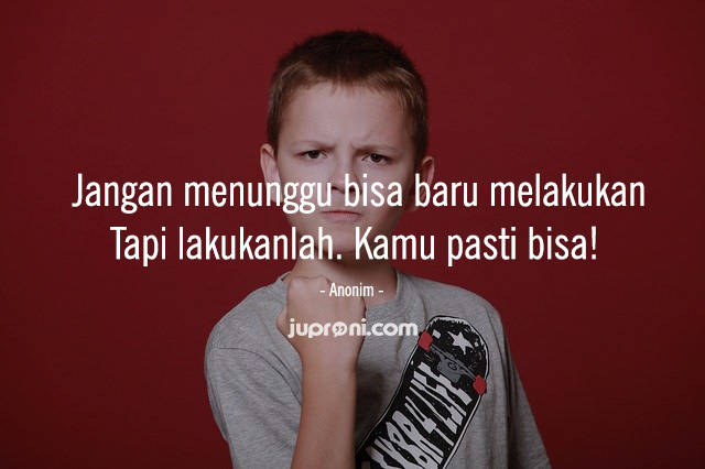  Setiap orang pasti pernah menghadapi rasa ketidak percayaan diri dalam menghadapi sesuatu 30 Kata Kata Motivasi Kamu Pasti Bisa