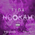 Tyga - Hookah ft. Young Thug