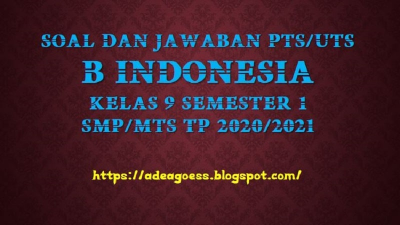 Download Soal Pts Uts B Indonesia Kelas 9 Semester 1 Smp Mts Kurikulum 2013 Tp 2020 2021 Sobang 2