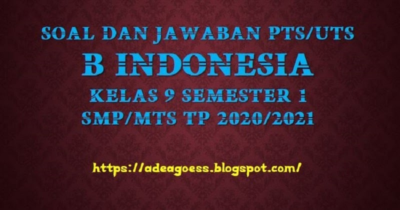 Download Soal Pts Uts B Indonesia Kelas 9 Semester 1 Smp Mts Kurikulum 2013 Tp 2020 2021 Sobang 2