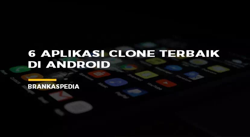 6 Aplikasi Clone Terbaik Android Untuk Menjalankan Banyak Akun Brankaspedia Blog Tutorial Dan Tips