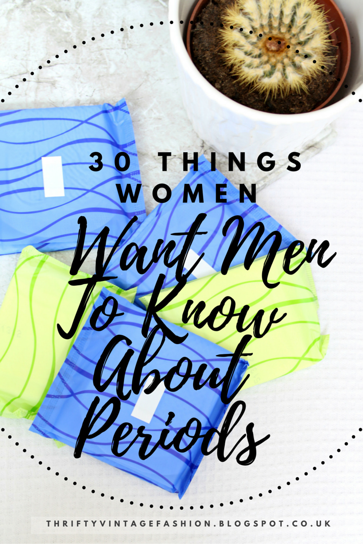 30 Things Women Want Men To Know About Periods A Beautiful Chaos