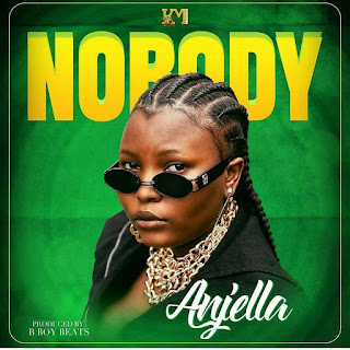 New Audio|Anjella-Nobody|Download Official Mp3 Audio 