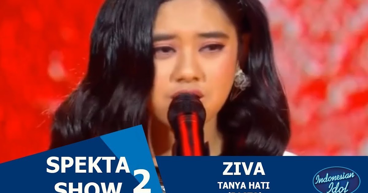 Lirik Lagu Ziva Tanya Hati Indonesian Idol 2019 456lyrics
