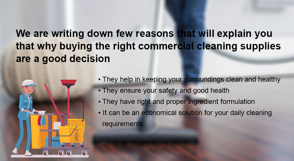 we are writing down few reasons that will explain you that why buying the right commercial cleaning supplies are a good decision
