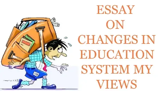 Essay on changes in education system my views