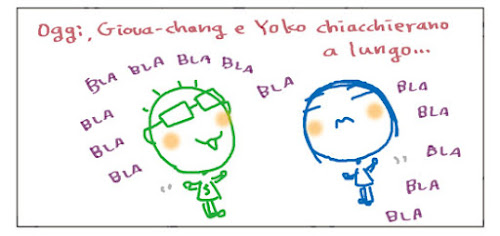 Oggi, Gioca-chang e Yoko chiacchierano a lungo... BLA BLA BLA BLA BLA BLA BLA BLA