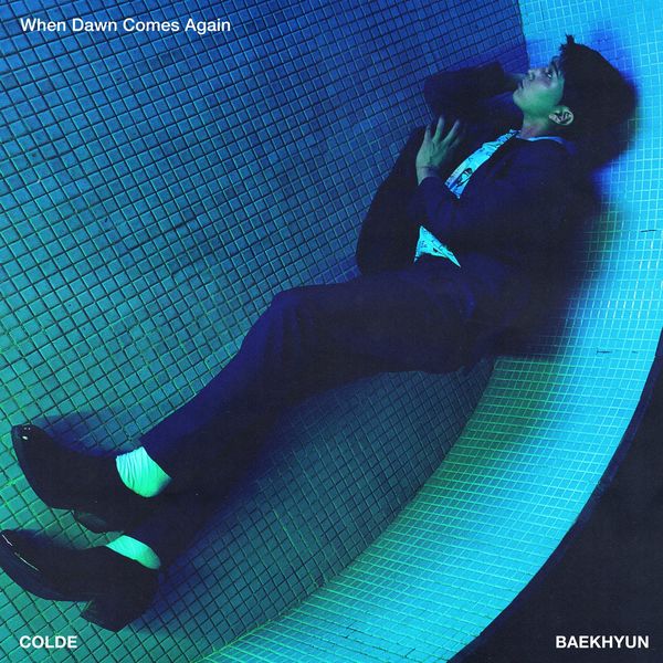 Colde – When Dawn Comes Again (Feat. BAEKHYUN) – Single
